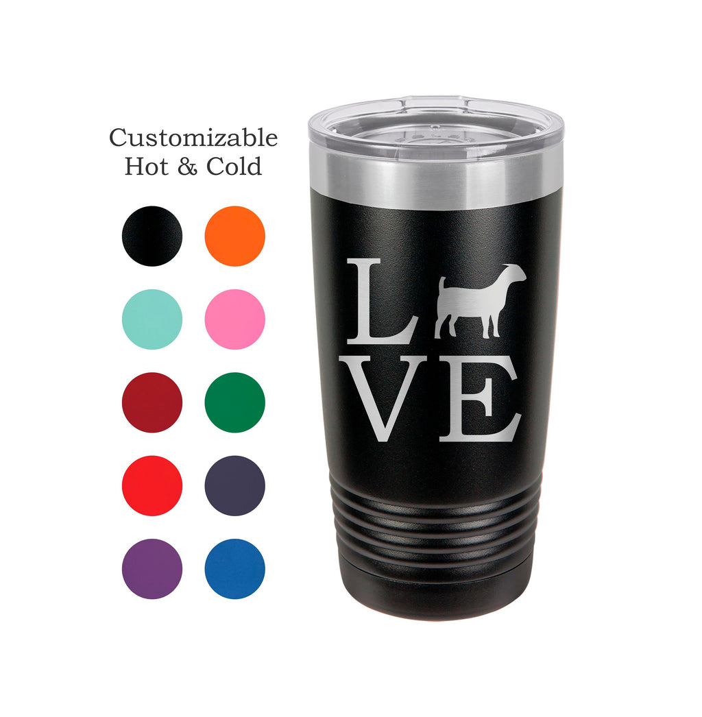 Love Goats, Just Show It! Stainless Steel 20 oz Engraved Custom Tumbler- Show Goats, Boer Goats
