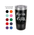 Farm Girl Tumbler, Stainless Steel, 20 oz, Custom Engraved- Farming, Cowgirl, Farm Wife, Farm Daughter, country girl