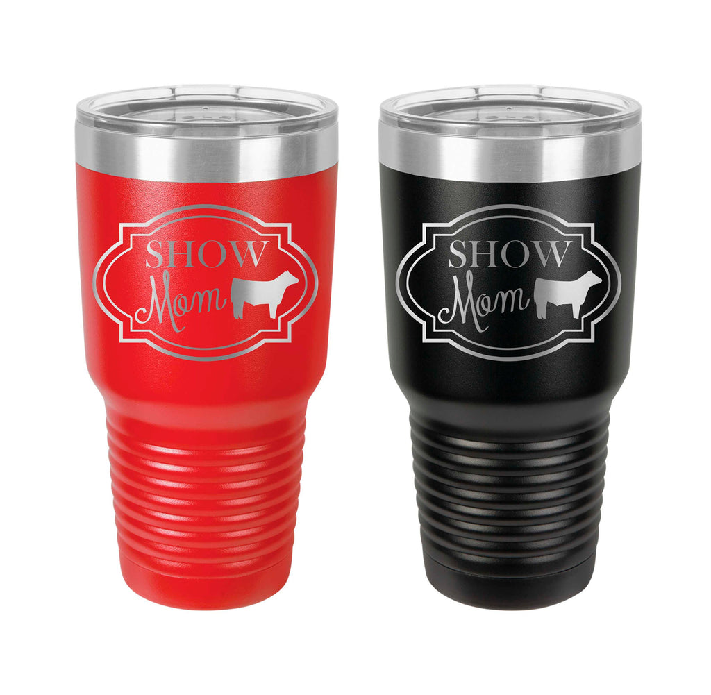 Show Mom (Cattle) Stainless Steel 30 oz Engraved Custom Tumbler- Show Steer, Show Cattle