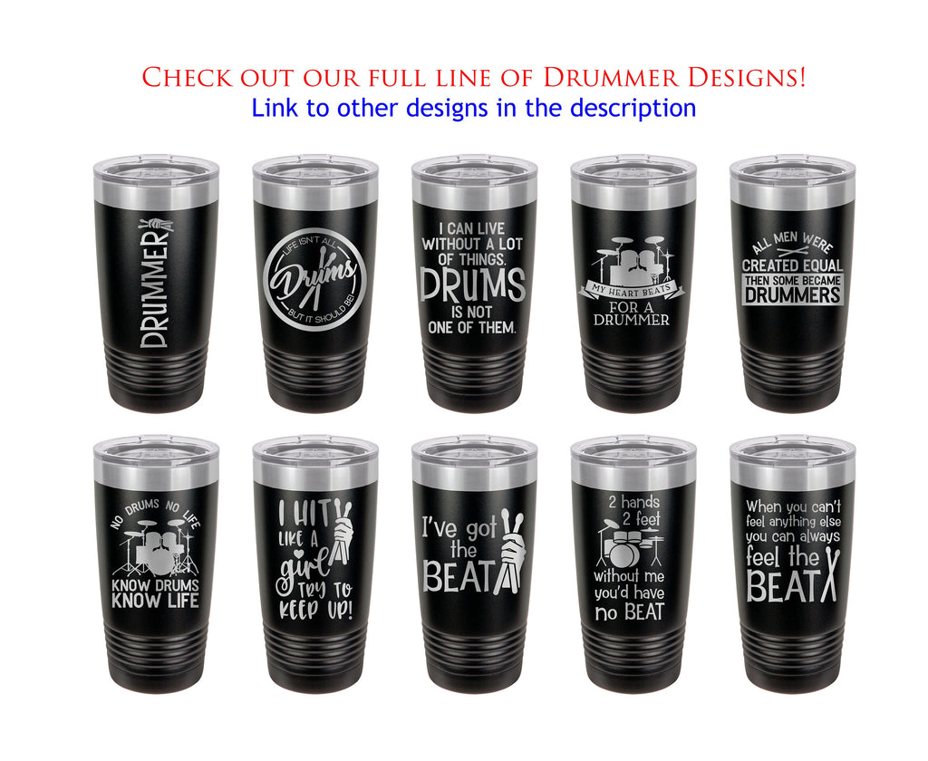 Drum Tumbler Life is about Drums Gift Musician Mug Drums Yeti Custom Laser Engraved Cup