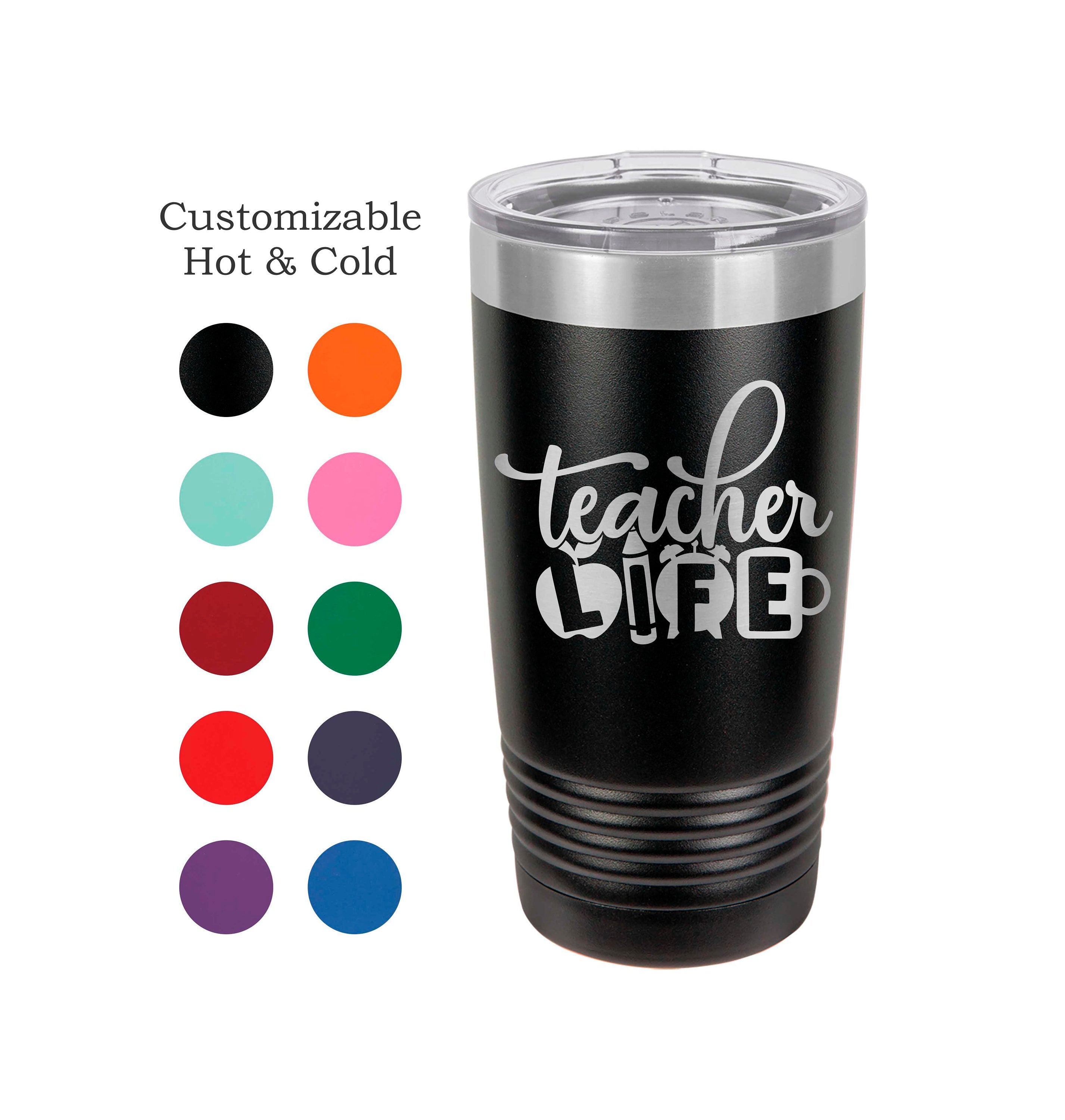 Teacher Tumbler, Teacher Life Tumbler, Gift for Teacher, Teacher Appreciation Tumbler
