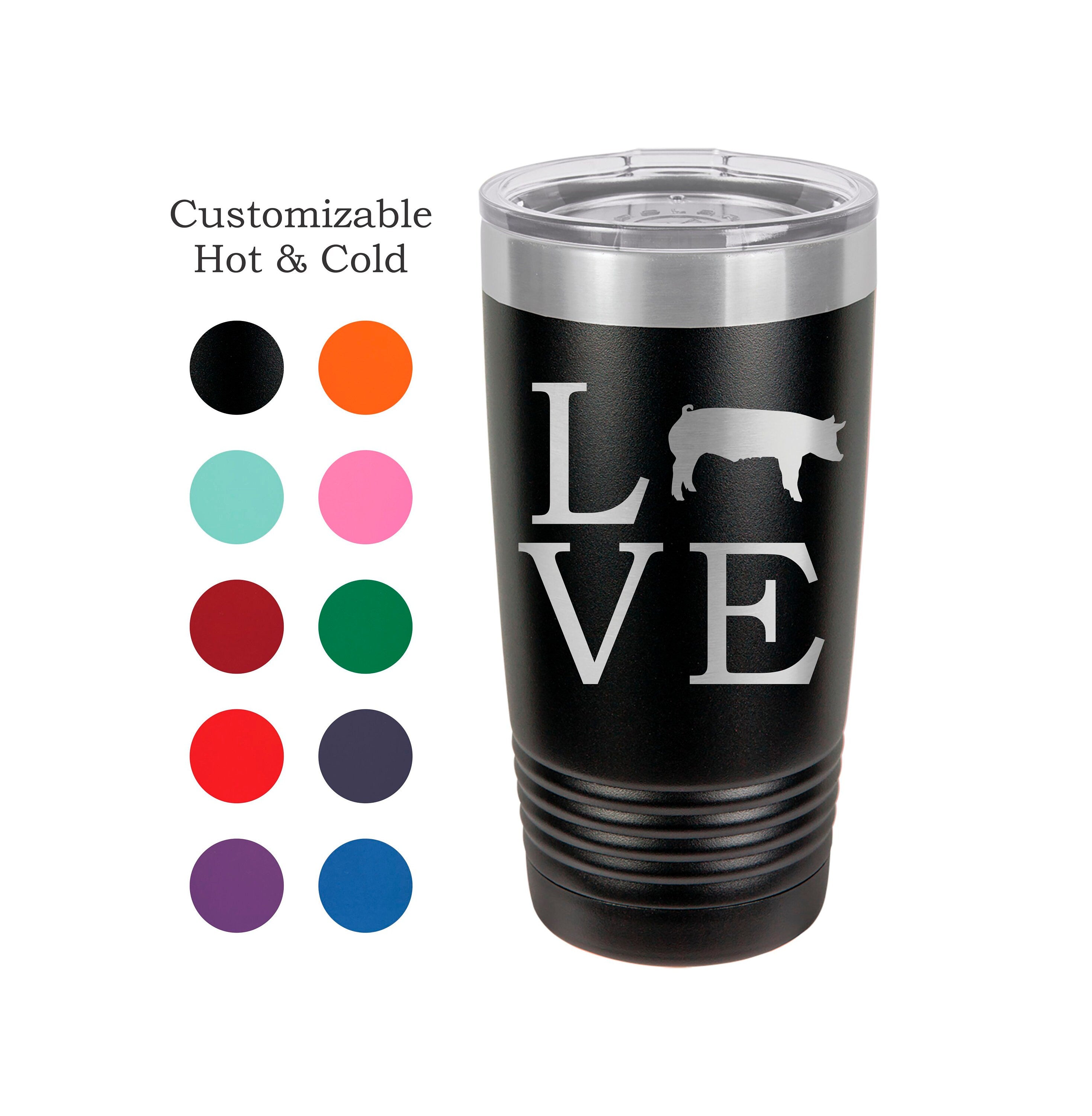 Pig Tumbler, Love Pigs, Stainless Steel, 20 oz, Custom Engraved, Show Pigs, Swine Tumbler, Show Hogs, Swine Show