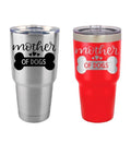 Dog Tumbler - Mother of Dogs - Personalized Tumbler - Insulated Tumbler - 30 Oz Tumbler - Personalized Yeti