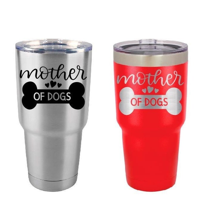 Dog Tumbler - Mother of Dogs - Personalized Tumbler - Insulated Tumbler - 30 Oz Tumbler - Personalized Yeti