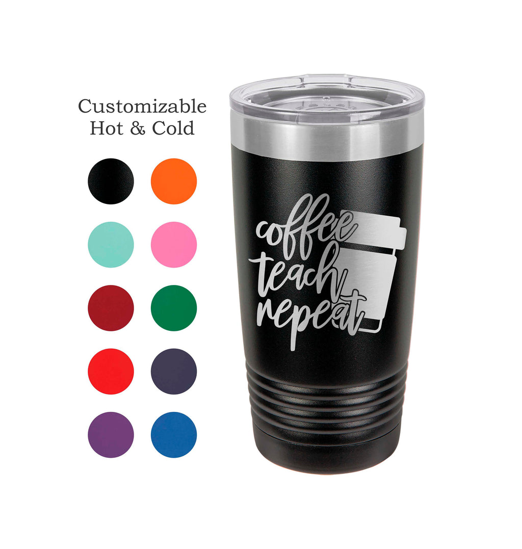 Coffee Teach Repeat Tumbler, Teacher Appreciation Gift