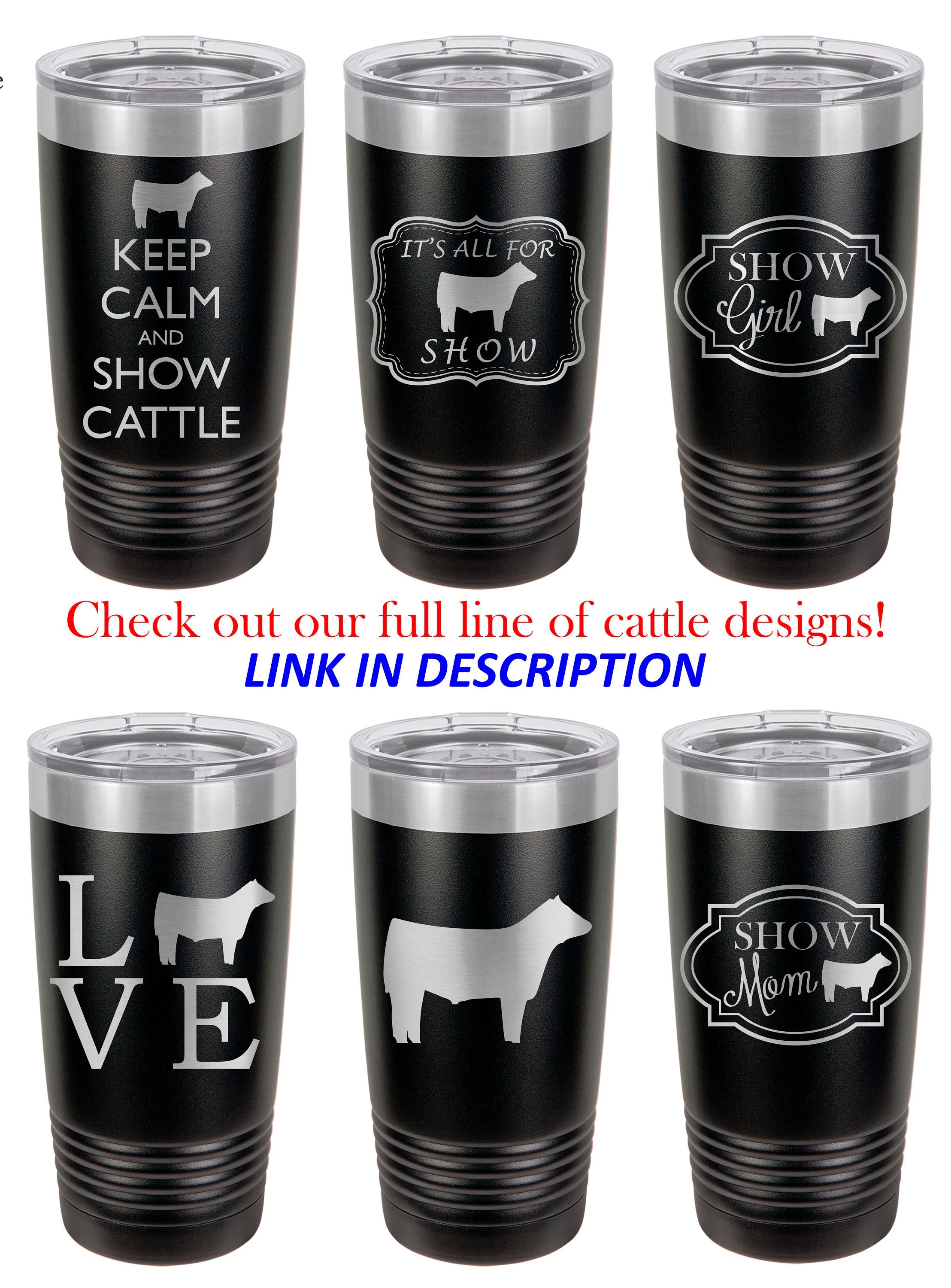 Show Girl (Cattle) Stainless Steel 20 oz Engraved Custom Tumbler- Show Steer, Show Cattle