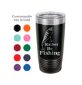 Fishing Tumbler, Rather Be Fishing, Stainless Steel, 20 oz, Custom Engraved, Fisherman, Bass, Trout, Sports, angler