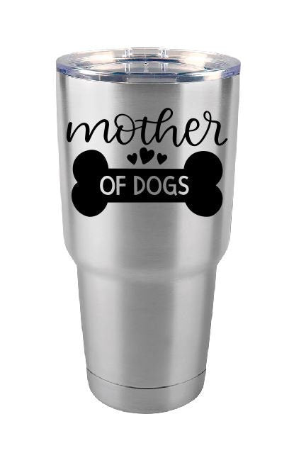 Dog Tumbler - Mother of Dogs - Personalized Tumbler - Insulated Tumbler - 30 Oz Tumbler - Personalized Yeti