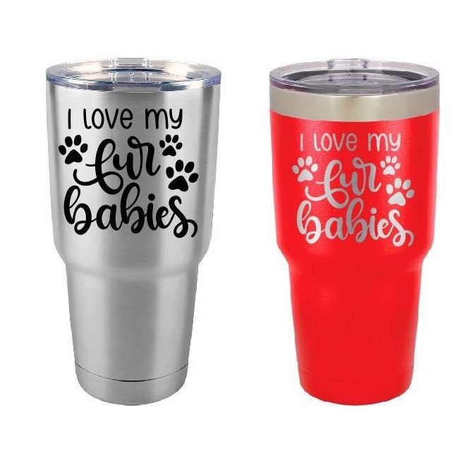 Personalized Dog Tumbler - I Love My Fur Babies - Insulated Tumbler - Custom Tumbler - 30 Oz Tumbler - Tumbler Cups