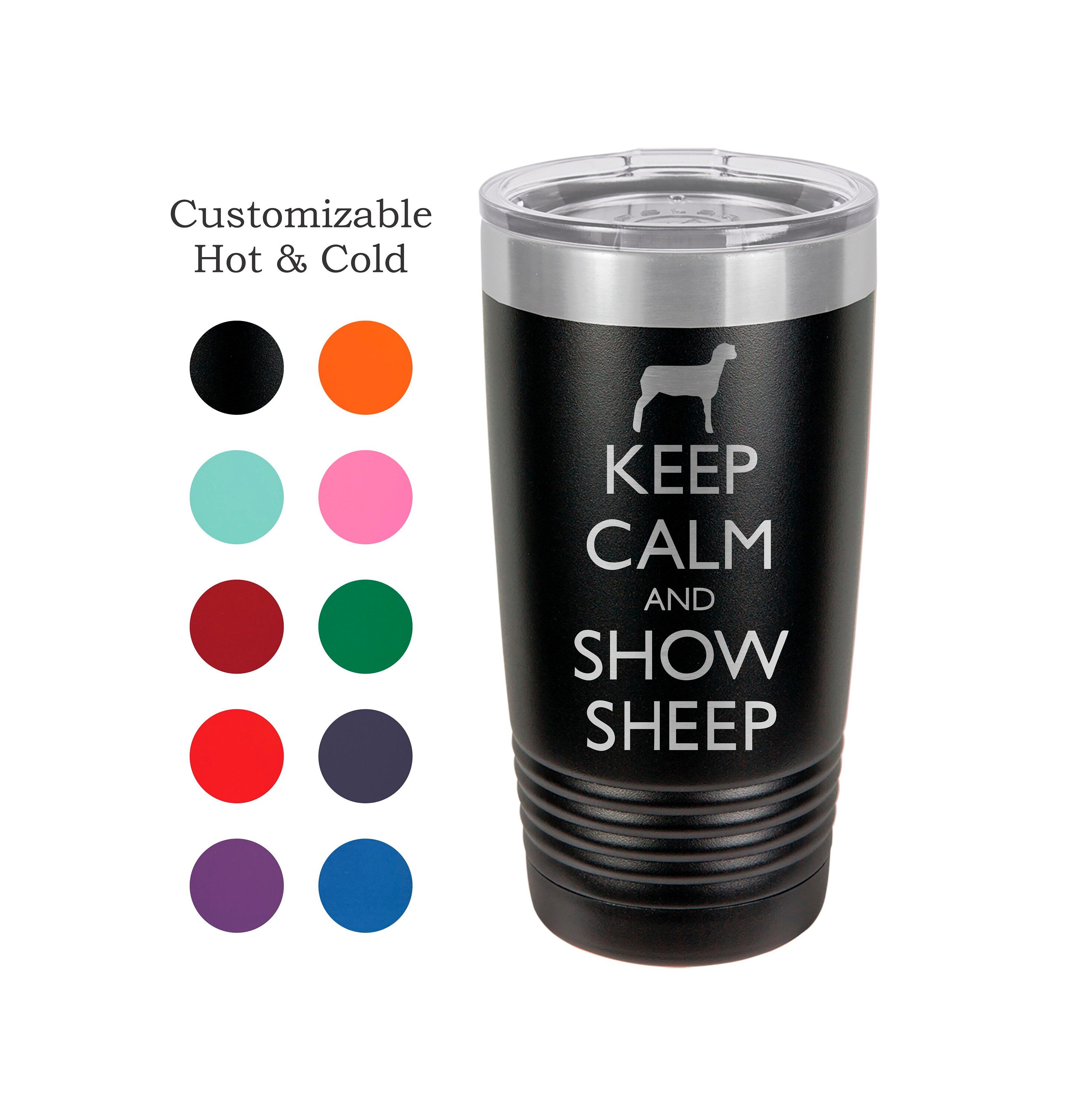Sheep Tumbler, Keep Calm and Show Sheep, Stainless Steel, 20 oz, Custom Engraved, Show Sheep, Show Lamb