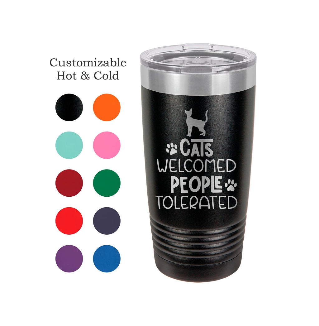 Stainless Steel Customized Cat Tumbler, Cats Welcomed People Tolerated, Cats Personalized Travel Mug, Personalized Cat Mug, Custom Cat Gifts
