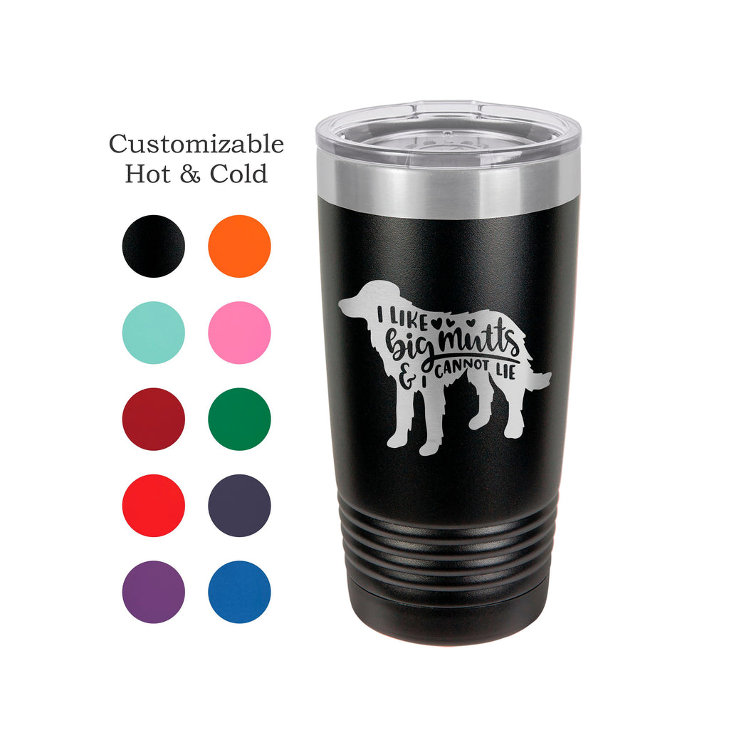 I Like Big Mutts - Dog Tumbler - Personalized Tumbler - Insulated Tumbler - Custom Tumbler - 20 Oz Tumbler - Personalized Yeti
